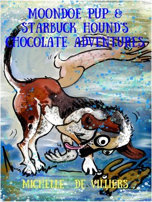 cover image of Moondoe Pup and Starbuck Hound's Chocolate Adventures